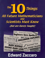 The 10 Things All Future Mathematicians and Scientists Must Know: But Are Rarely Taught - Zaccaro, Edward D