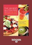 The 100 Best Gluten-Free Recipes for Your Vegan Kitchen:: Delicious Smoothies, Soups, Salads, Entrees, and Desserts