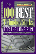 The 100 Best Technology Stocks for the Long Run: Investing in the New Economy and the Companies That Make It Click