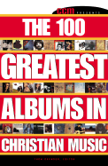 The 100 Greatest Albums in Christian Music - Granger, Thom (Editor)