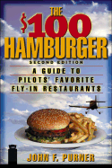 The $100 Hamburger: A Guide to Pilots' Favorite Fly-In Restaurants,  Second Edition