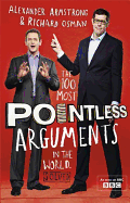 The 100 Most Pointless Arguments in the World: A pointless book written by the presenters of the hit BBC 1 TV show
