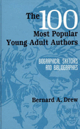 The 100 Most Popular Young Adult Authors: Biographical Sketches and Bibliographies, Revised Edition
