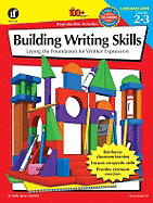 The 100+ Series Building Writing Skills, Grades 2-3: Laying the Foundation for Written Expression