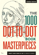 The 1000 Dot-to-Dot Book: Masterpieces: Twenty Iconic Works of Art to Complete Yourself