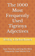 The 1000 Most Frequently Used Tigrinya Adjectives: Save Time by Learning the Most Frequently Used Words First