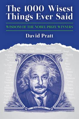 The 1000 Wisest Things Ever Said: Wisdom of the Nobel Prize Winners - Pratt, David