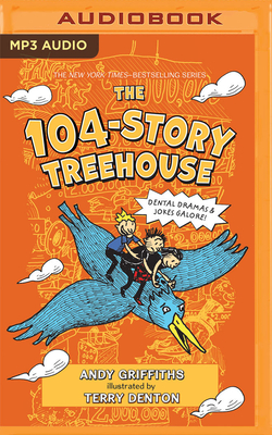 The 104-Story Treehouse - Griffiths, Andy, and Denton, Terry (Illustrator), and Wemyss, Stig (Read by)