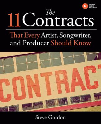 The 11 Contracts That Every Artist, Songwriter and Producer Should Know - Gordon, Steve