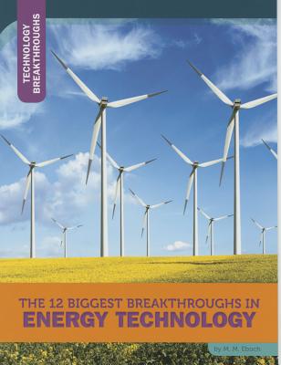 The 12 Biggest Breakthroughs in Energy Technology - Eboch, M M