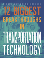 The 12 Biggest Breakthroughs in Transportation Technology