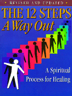The 12 Steps: A Way Out: A Working Guide for Adult Children of Alcoholic and Other Dysfunctional...