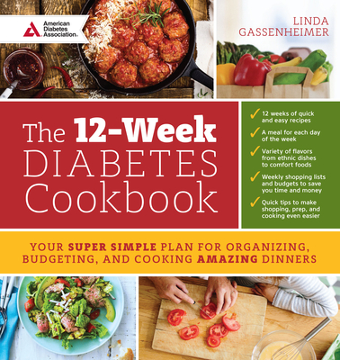 The 12-Week Diabetes Cookbook: Your Super Simple Plan for Organizing, Budgeting, and Cooking Amazing Dinners - Gassenheimer, Linda