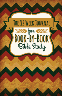 The 12 Week Journal for Book-By-Book Bible Study