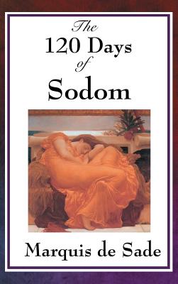 The 120 Days of Sodom - Sade, Marquis de