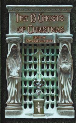 The 13 Ghosts of Christmas: Spectral Christmas Ghost Story Annual - Mains, Johnny, and Costello, John, and Edwards, Jan