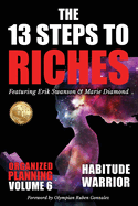 The 13 Steps to Riches - Habitude Warrior Volume 6: ORGANIZED PLANNING with Erik Swanson and Marie Diamond
