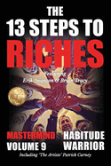 The 13 Steps to Riches - Habitude Warrior Volume 9: The 13 Steps to Riches - Habitude Warrior Special Edition Mastermind with Erik Swanson, Brian Tracy & Patrick Carney