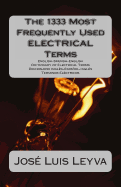 The 1333 Most Frequently Used Electrical Terms: English-Spanish-English Dictionary of Electrical Terms - Diccionario Ingles-Espanol-Ingles - Terminos Electricos