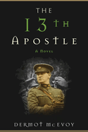 The 13th Apostle: A Novel of a Dublin Family, Michael Collins, and the Irish Uprising