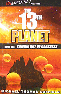 The 13th Planet, Book One: Coming Out of Darkness