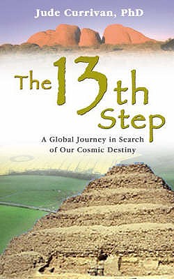 The 13th Step: A Global Journey In Search Of Our Cosmic Destiny - Currivan, Jude