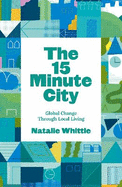 The 15-Minute City: Global Change Through Local Living