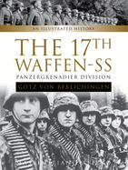 The 17th Waffen-SS Panzergrenadier Division Gtz Von Berlichingen: An Illustrated History