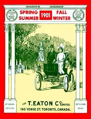 The 1901 Eaton's Catalogue - T Eaton Company