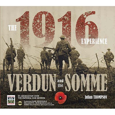 The 1916 Experience: Verdun and the Somme - Thompson, Julian, and Imperial War Museum (Great Britain)