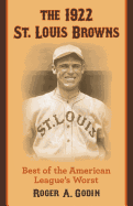 The 1922 St. Louis Browns: Best of the American League's Worst
