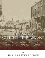 The 1928 Lake Okeechobee Hurricane: The Story of the Second Deadliest Hurricane in American History