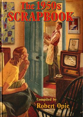 The 1950s Scrapbook - Opie, Robert