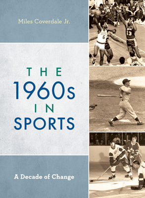 The 1960s in Sports: A Decade of Change - Coverdale Jr., Miles