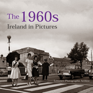 The 1960s: Ireland in Pictures