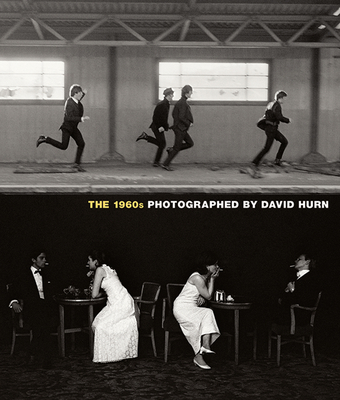 The 1960s: Photographed by David Hurn - Hurn, David (Photographer), and Nourmand, Tony (Editor), and Doggett, Peter (Introduction by)