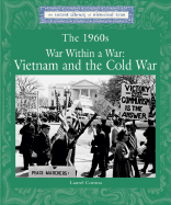 The 1960's: War Within a War, Vietnam and the Cold War