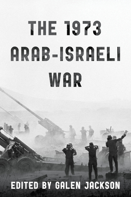 The 1973 Arab-Israeli War - Jackson, Galen (Editor)