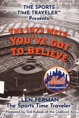 The 1973 Mets - You've Got to Believe - Ferman, Len