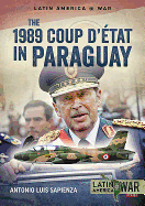 The 1989 Coup d'Etat in Paraguay: The End of a Long Dictatorship, 1954-1989