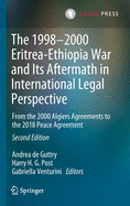 The 1998-2000 Eritrea-Ethiopia War and Its Aftermath in International Legal Perspective: From the 2000 Algiers Agreements to the 2018 Peace Agreement