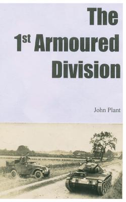 The 1st Armoured Division - Plant, John