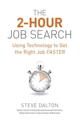 The 2-Hour Job Search: Using Technology to Get the Right Job Faster - Dalton, Steve