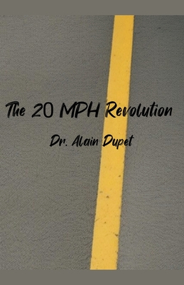 The 20 MPH Revolution - Dupet, Alain, Dr.