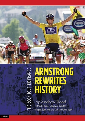 The 2004 Tour de France - Hood, Andrew, and Velonews (Editor)