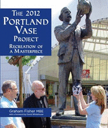 The 2012 Portland Vase Project: Recreation of a Masterpiece