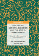 The 2015 UK General Election and the 2016 Eu Referendum: Towards a Democracy of the Spectacle