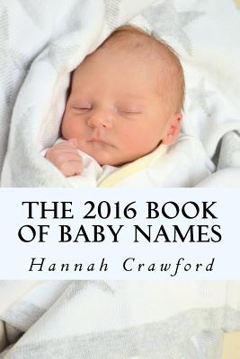 The 2016 Book of Baby Names - Crawford, Hannah