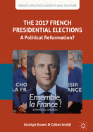 The 2017 French Presidential Elections: A Political Reformation?