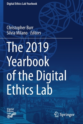 The 2019 Yearbook of the Digital Ethics Lab - Burr, Christopher (Editor), and Milano, Silvia (Editor)